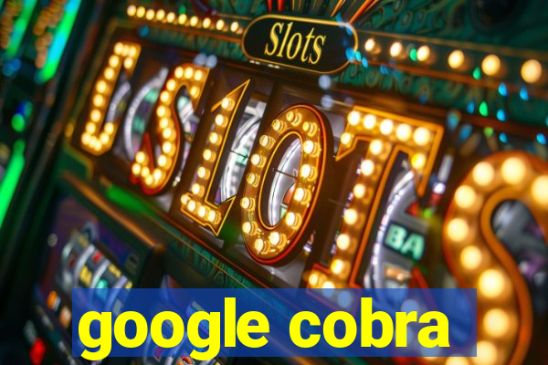 google cobra